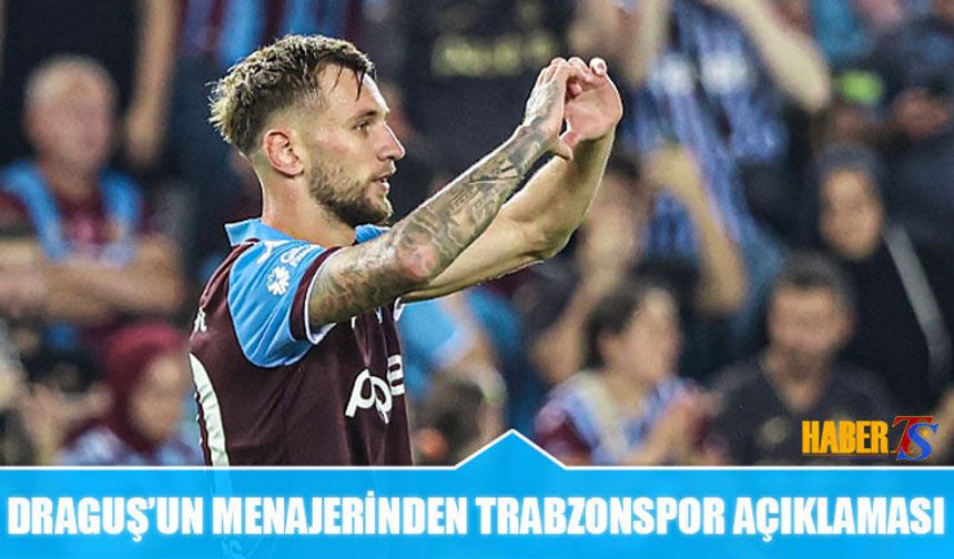 Draguş'un Menajerinden Trabzonspor Açıklaması