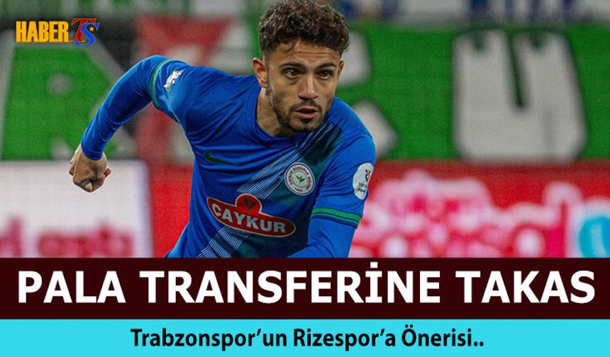 Trabzonspor'dan Rizespor'a Takas Önerisi!