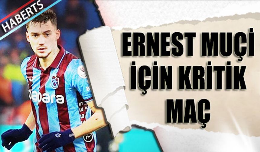 Ernest Muçi İçin Beşiktaş Derbisi Kritik