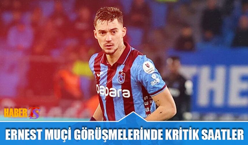 Trabzonspor’da Ernest Muçi İçin Kritik Gün