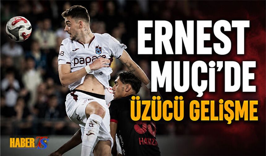 Ernest Muçi'de Üzücü Gelişme