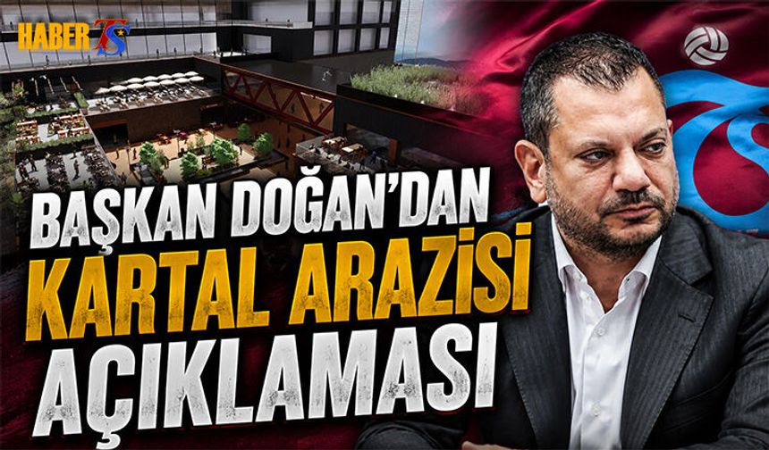 Başkan Ertuğrul Doğan’dan Kartal Arazisi Açıklaması
