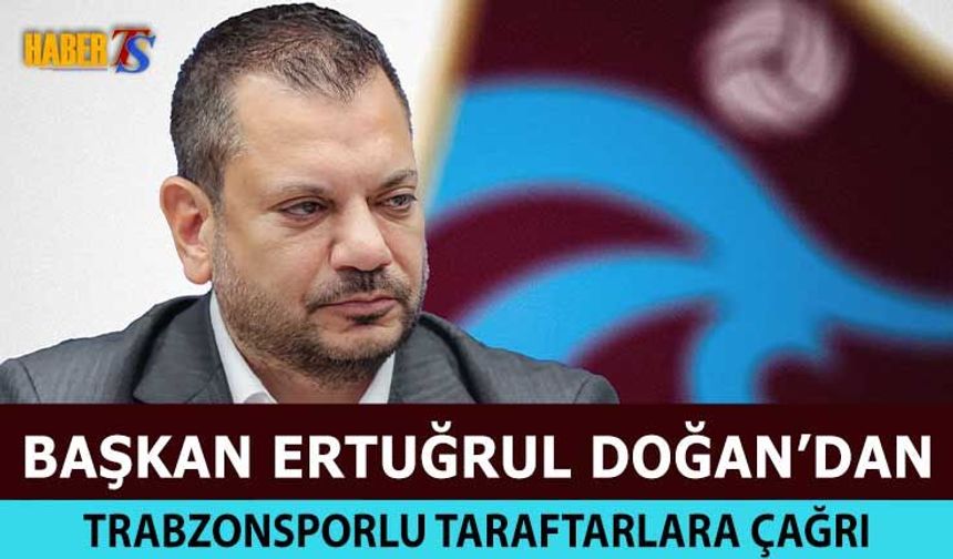 Başkan Ertuğrul Doğan'dan Taraftara Birlik Çağrısı