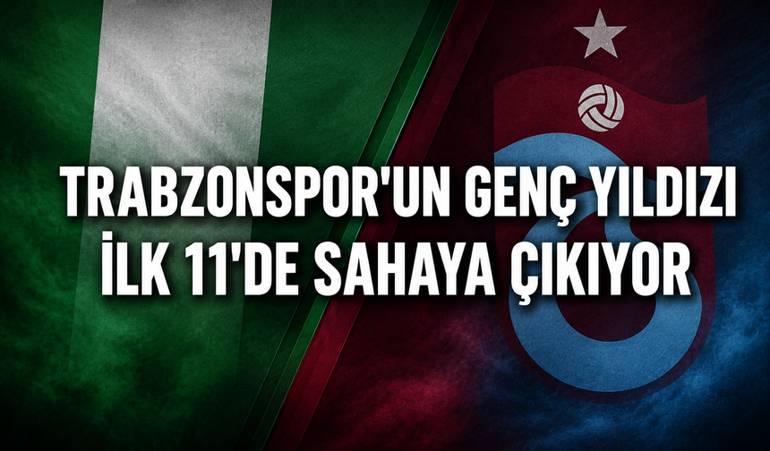 Trabzonspor'un Genç Yıldızı Milli Takımının 11'inde Yer Aldı