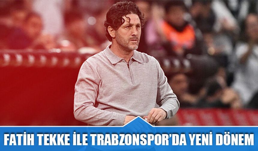 Fatih Tekke İle Trabzonspor’da Yeni Dönem