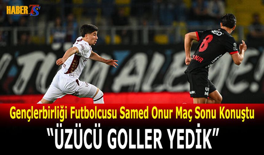 Samed Onur: Üzücü Goller Yedik