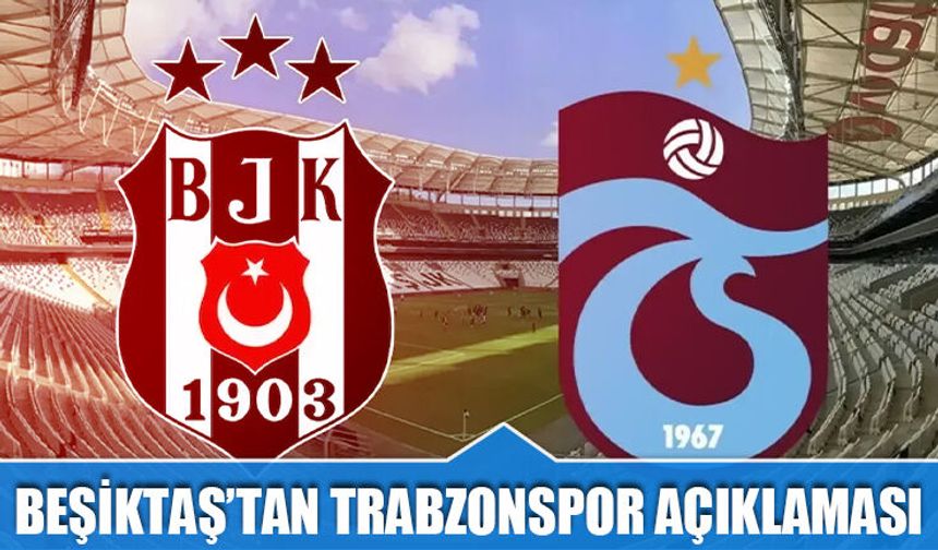 Beşiktaş'tan Trabzonspor Açıklaması