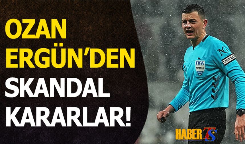 Ozan Ergün'den Tartışılan Kararlar!