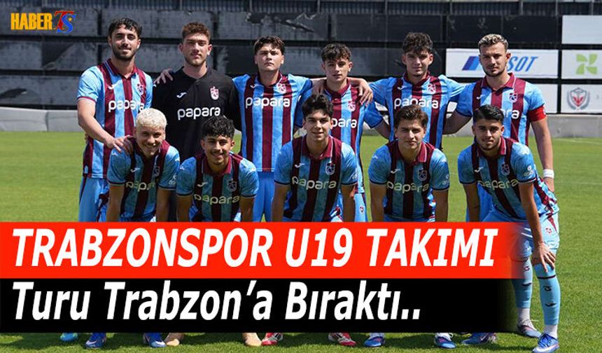 Trabzonspor U19 Turu Trabzon'a Bıraktı