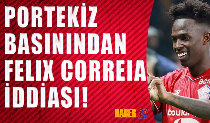 Portekiz Basınından Felix Correia İddiası!