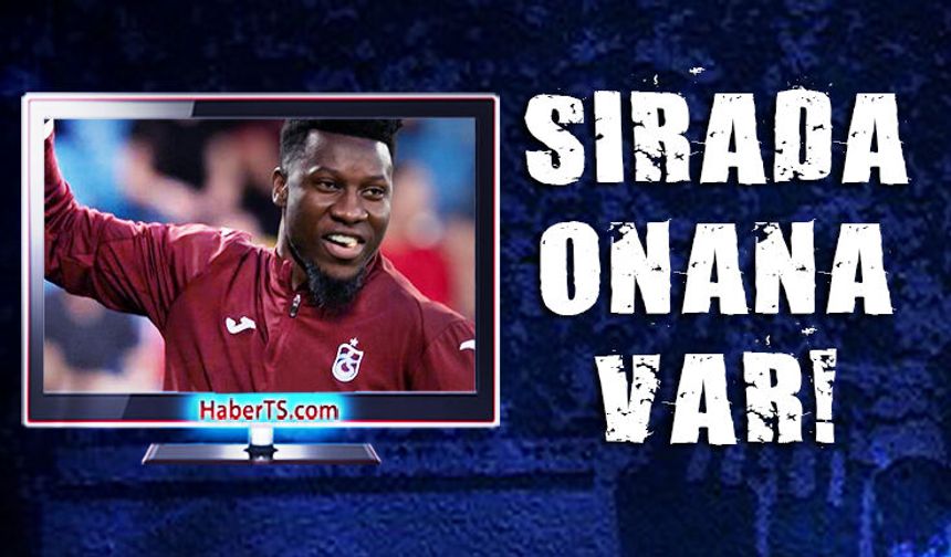 Trabzonspor'da Sıradaki İsim Onana