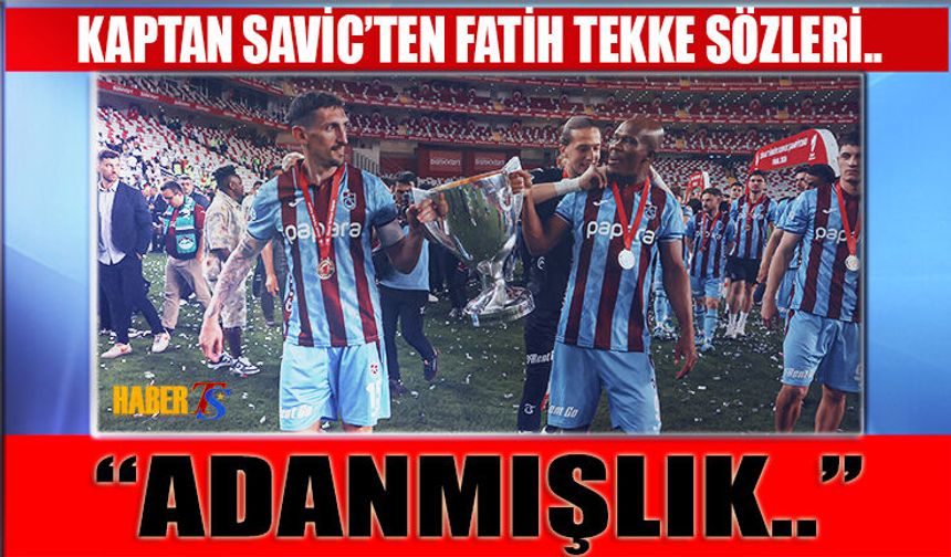 Savic'ten Maç Sonu Fatih Tekke Sözleri