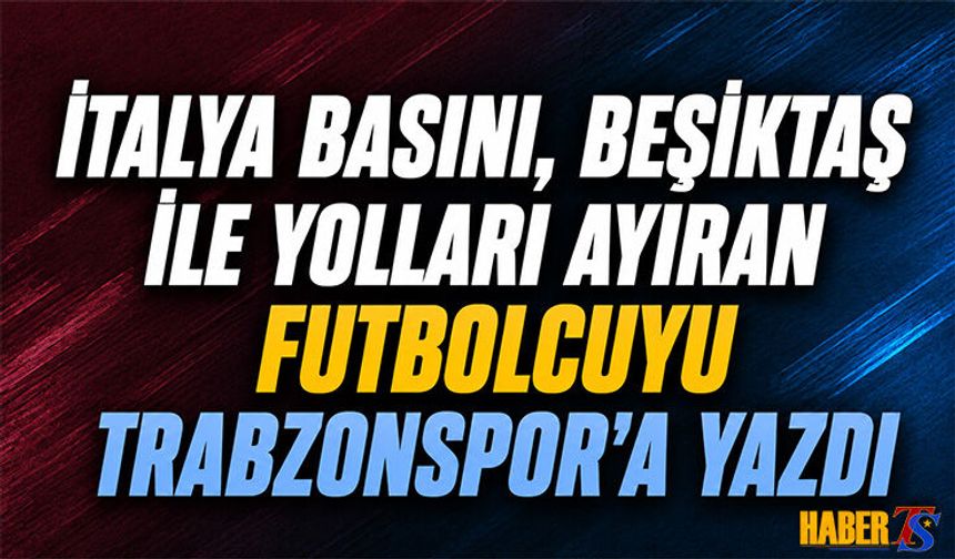 İtalya Basınından Trabzonspor'a Transferde Sürpriz İddia