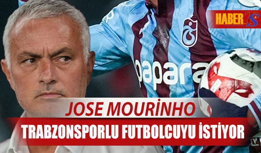 Mourinho, Trabzonsporlu Futbolcuyu Transfer Etmek İstiyor