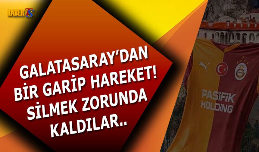 Galatasaray'dan Bir Garip Hareket! Silmek Zorunda Kaldılar