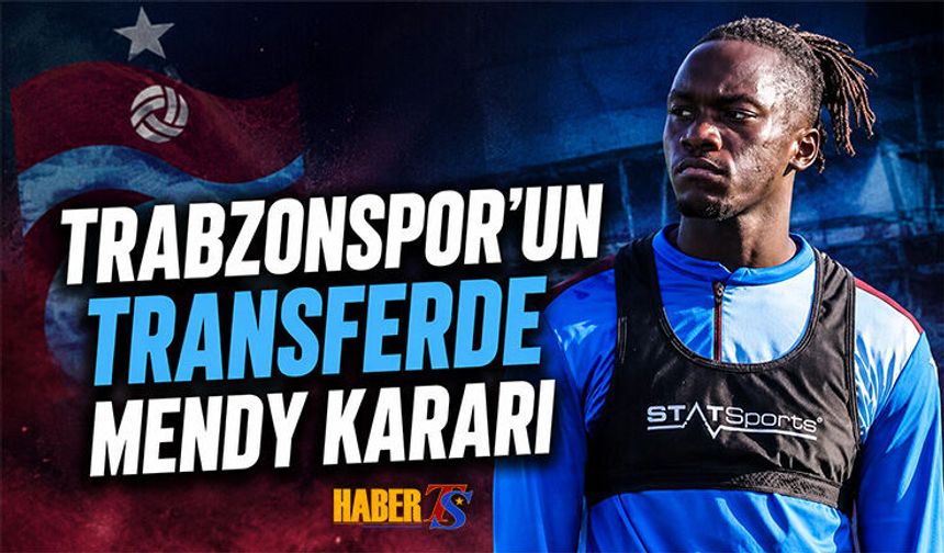 Trabzonspor'un Transferde Mendy Kararı