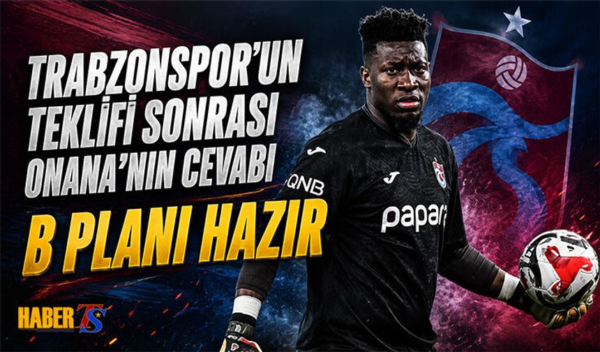 Trabzonspor'un Teklifi Sonrası Onana'nın Cevabı