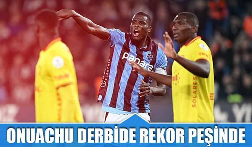 Paul Onuachu Beşiktaş Derbisinde Rekor Peşinde