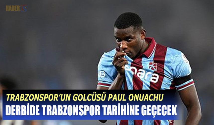 Trabzonspor'un Golcüsü Derbide Trabzonspor Tarihine Geçecek