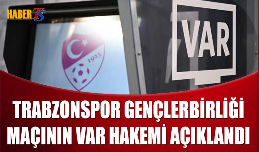 Trabzonspor - Gençlerbirliği Maçının VAR Hakemi Açıklandı
