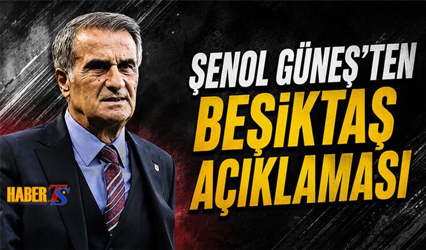Şenol Güneş'ten Beşiktaş İddialarına Yanıt
