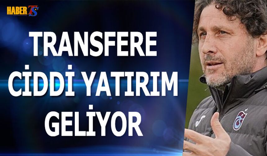 Trabzonspor'da Transfere Ciddi Yatırım Geliyor