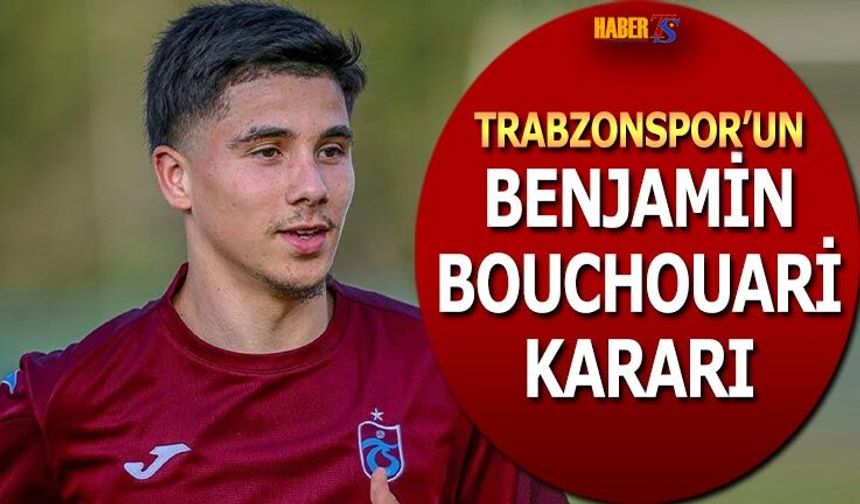 Trabzonspor'da Benjamin Bouchouari Kararı