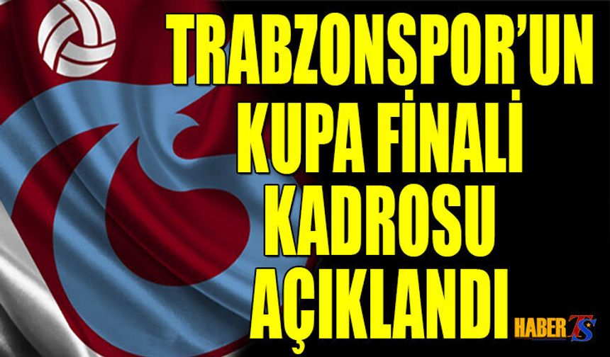 Trabzonspor'un Kupa Finali Kadrosunda Yer Alan Futbolcular