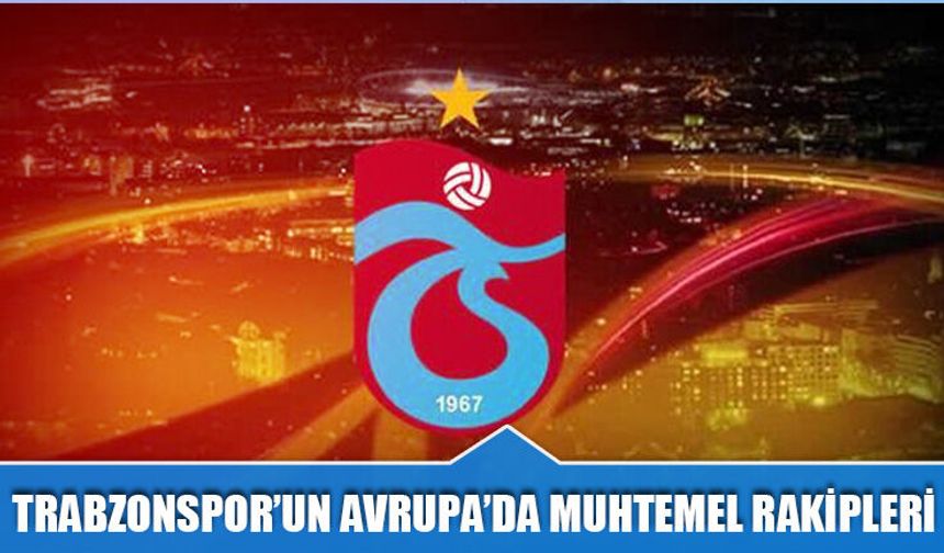 Trabzonspor’un Avrupa Rotası Kupaya Bağlı