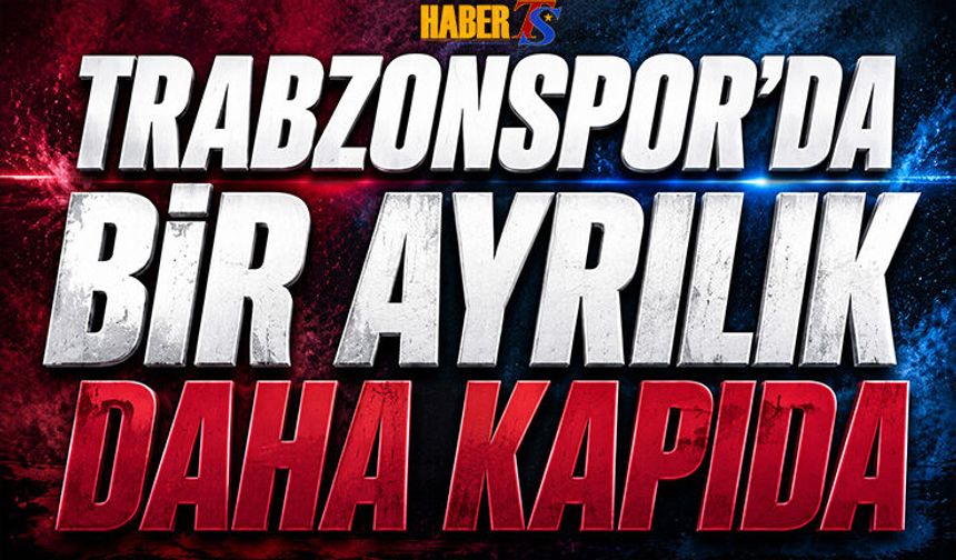 Trabzonspor'da Bir Ayrılık Daha Kapıda! Görüşmeler Sürüyor