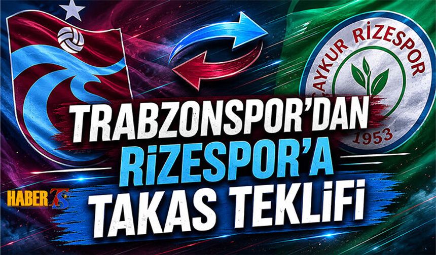 Trabzonspor'dan Rizespor'a Takas Teklifi