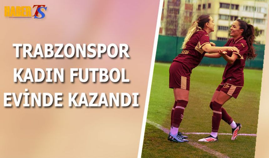 Trabzonspor Kadın Futbol Takımı Evinde Kazandı
