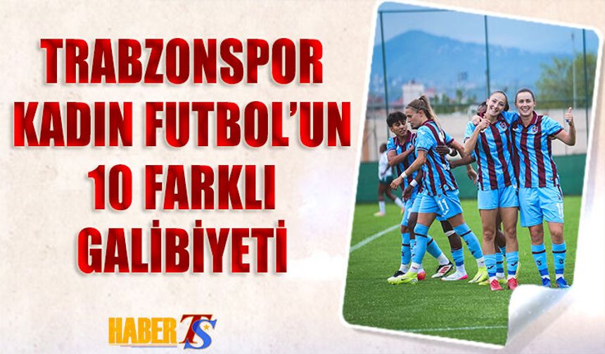 Trabzonspor Kadın Futbol Takımı’ndan 10 Gollü Zafer