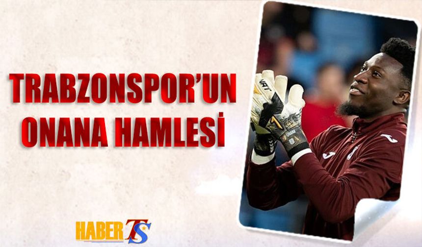 Trabzonspor'un Andre Onana Hamlesi