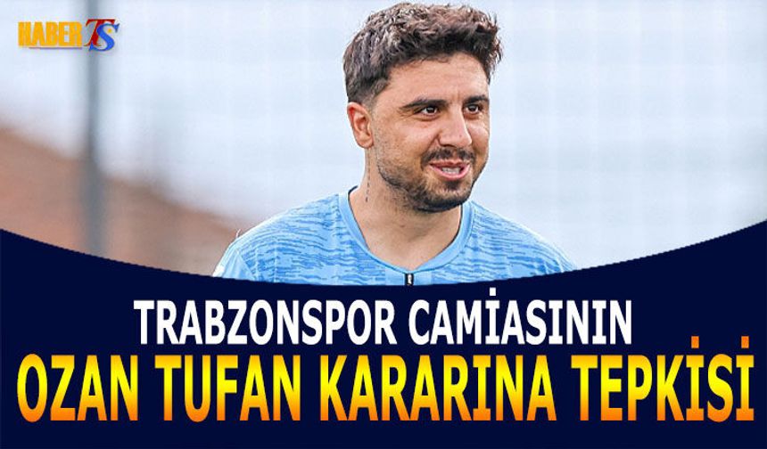 Trabzonspor Camiasından Ozan Tufan Tepkisi
