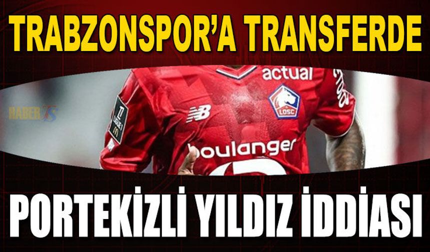 Trabzonspor'a Transferde Portekizli Yıldız İddiası