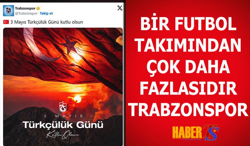 Trabzonspor’dan 3 Mayıs Türkçülük Günü Paylaşımı