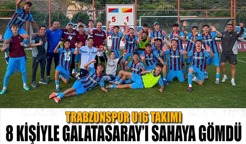 Trabzonspor U16’dan Galatasaray’a Karşı Tarihi Zafer
