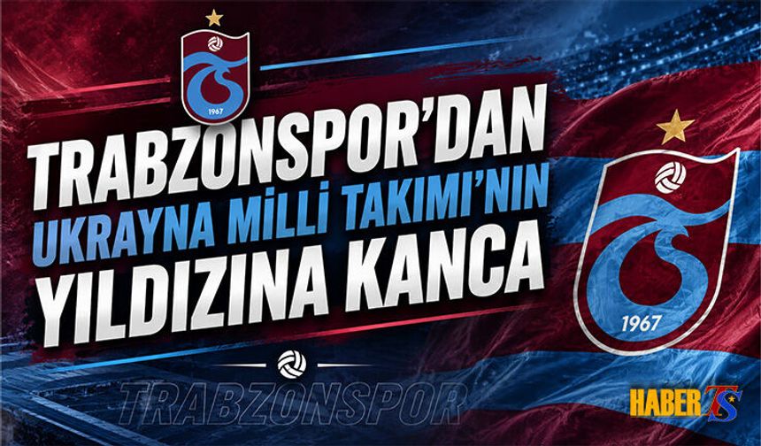 Trabzonspor'dan Ukrayna Milli Takımı'nın Yıldızına Kanca
