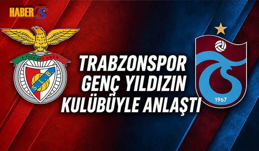 Trabzonspor Genç Yıldızın Kulübüyle Anlaştı