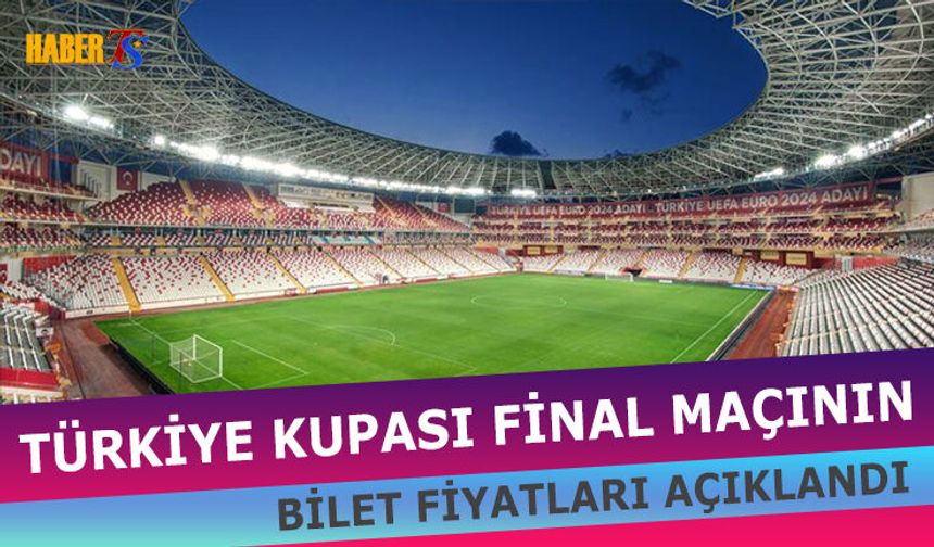 Türkiye Kupası Final Maçının Bilet Fiyatları Açıklandı