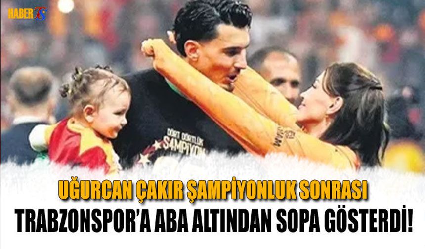 Uğurcan Çakır’ın Trabzonspor'a Aba Altından Sopa Gösterdi!