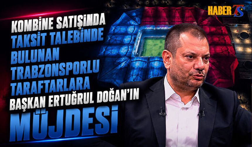 Ertuğrul Doğan'dan Kombine ve Taksit Açıklaması