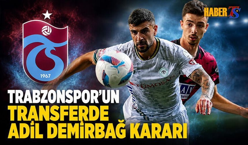 Trabzonspor'un Transferde Adil Demirbağ Kararı