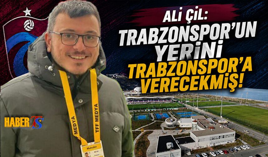 TRABZONSPOR'UN YERİNİ TRABZONSPOR'A VERECEKMİŞ!
