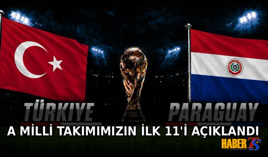 A Milli Takımımızın Paraguay Maçı 11’i Belli Oldu