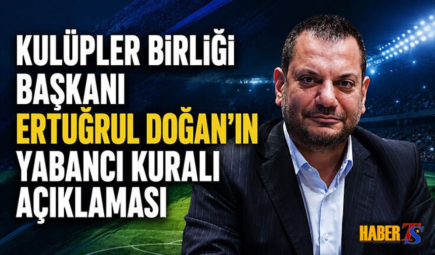 Ertuğrul Doğan'dan Milli Takım Ve Yabancı Kuralı Mesajı