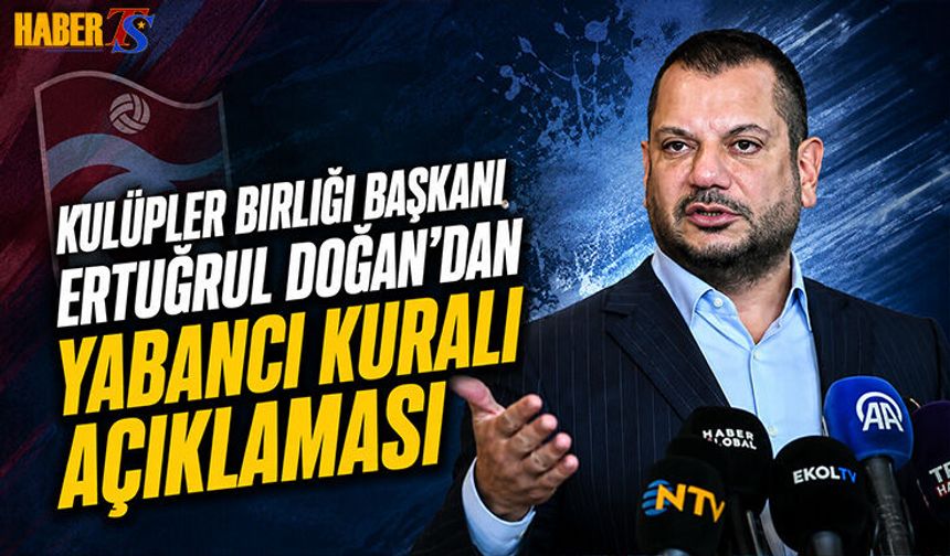 Ertuğrul Doğan'dan Yabancı Kuralı Ve Milli Takım Mesajı