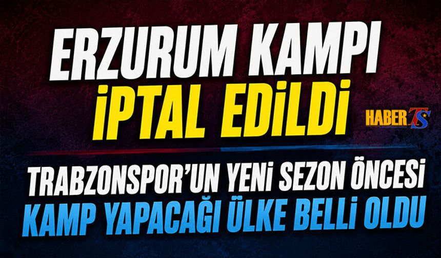 Trabzonspor'da Yeni Sezon Öncesi Kampın Gerçekleşeceği Ülke