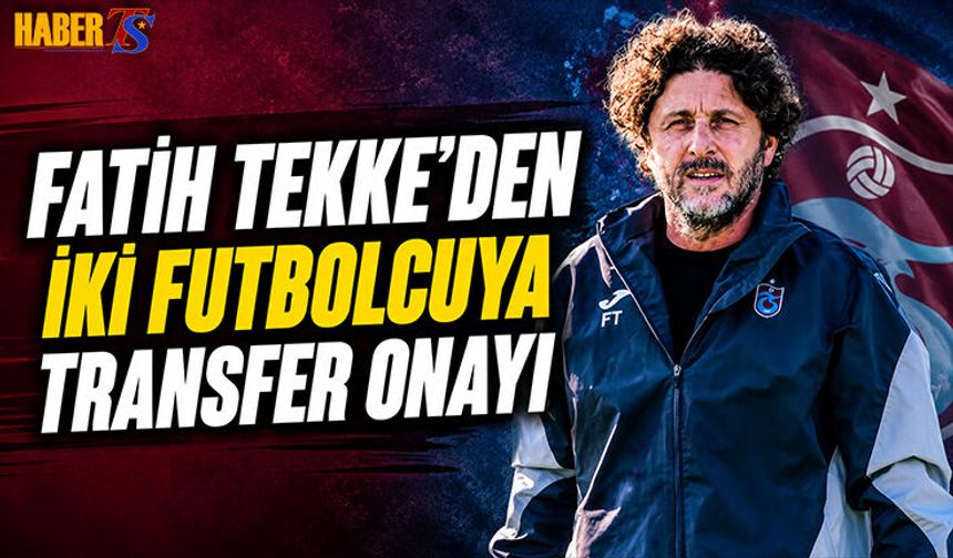 Fatih Tekke'den İki Futbolcuya Transfer Onayı